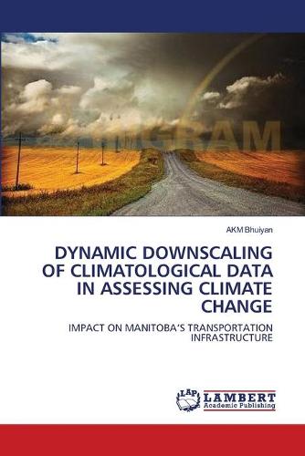 Dynamic Downscaling of Climatological Data in Assessing Climate Change (Paperback)