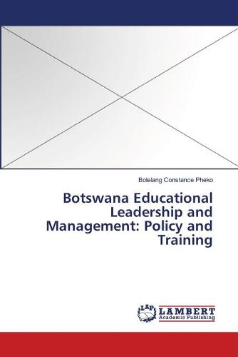 Botswana Educational Leadership and Management: Policy and Training (Paperback)