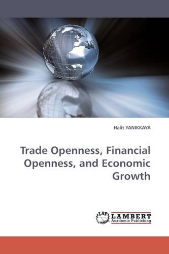 Trade Openness, Financial Openness, and Economic Growth (Paperback)