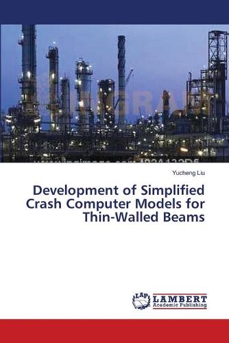 Development of Simplified Crash Computer Models for Thin-Walled Beams (Paperback)