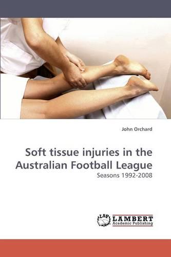 Soft Tissue Injuries in the Australian Football League (Paperback)