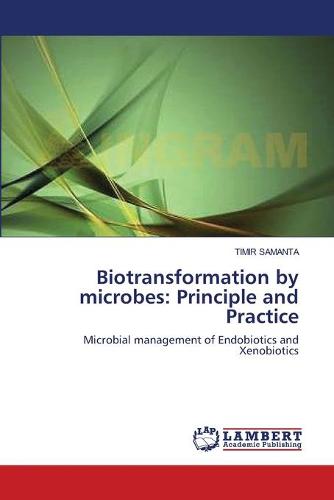 Biotransformation by Microbes: Principle and Practice (Paperback)
