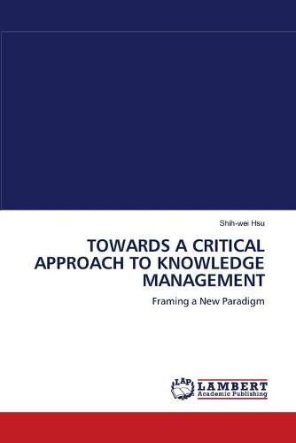 Towards a Critical Approach to Knowledge Management (Paperback)
