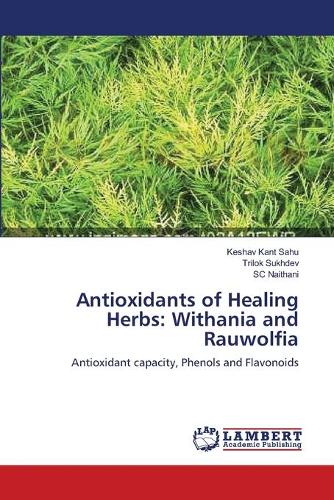 Antioxidants of Healing Herbs: Withania and Rauwolfia (Paperback)