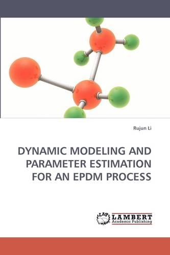 Dynamic Modeling and Parameter Estimation for an Epdm Process (Paperback)