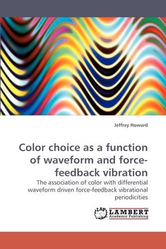 Color Choice as a Function of Waveform and Force-Feedback Vibration (Paperback)