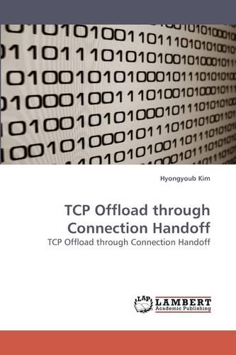 TCP Offload Through Connection Handoff (Paperback)