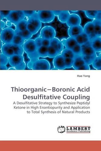 Thioorganic Boronic Acid Desulfitative Coupling (Paperback)