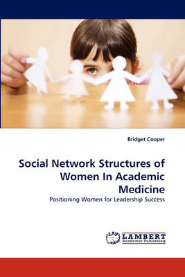 Social Network Structures of Women in Academic Medicine (Paperback)