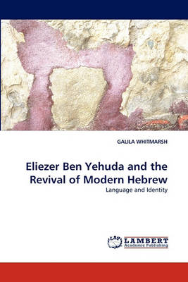 Eliezer Ben Yehuda and the Revival of Modern Hebrew (Paperback)