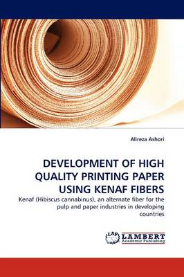 Development of High Quality Printing Paper Using Kenaf Fibers (Paperback)
