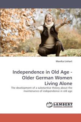 Independence in Old Age - Older German Women Living Alone (Paperback)