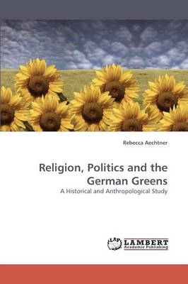 Religion, Politics and the German Greens (Paperback)