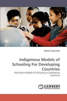 Indigenous Models of Schooling for Developing Countries (Paperback)