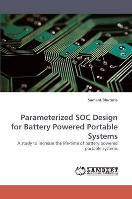 Parameterized Soc Design for Battery Powered Portable Systems (Paperback)
