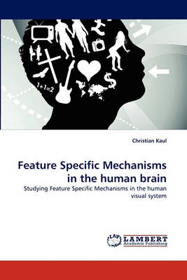 Feature Specific Mechanisms in the Human Brain (Paperback)