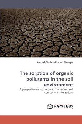 The Sorption of Organic Pollutants in the Soil Environment (Paperback)