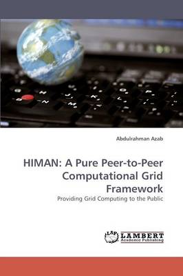 Himan: A Pure Peer-To-Peer Computational Grid Framework (Paperback)