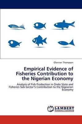 Empirical Evidence of Fisheries Contribution to the Nigerian Economy (Paperback)