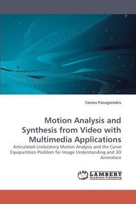 Motion Analysis and Synthesis from Video with Multimedia Applications (Paperback)