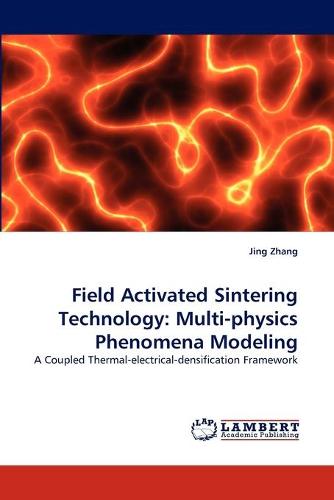 Field Activated Sintering Technology: Multi-Physics Phenomena Modeling (Paperback)