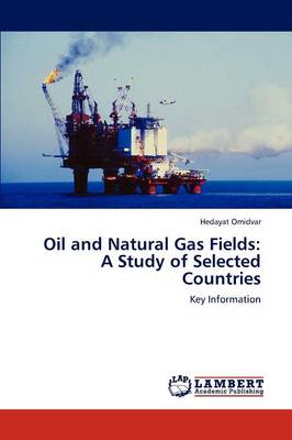 Oil and Natural Gas Fields: A Study of Selected Countries (Paperback)
