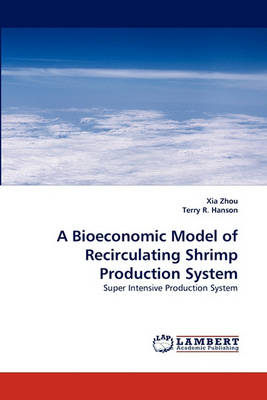 A Bioeconomic Model of Recirculating Shrimp Production System (Paperback)