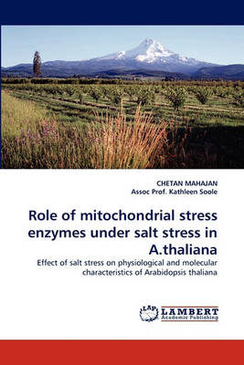 Role of Mitochondrial Stress Enzymes Under Salt Stress in A.Thaliana (Paperback)