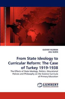 From State Ideology to Curricular Reform: The Case of Turkey 1919-1938 (Paperback)