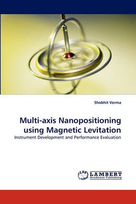 Multi-Axis Nanopositioning Using Magnetic Levitation (Paperback)