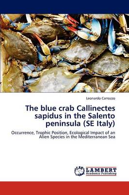 The Blue Crab Callinectes Sapidus in the Salento Peninsula (Se Italy) (Paperback)