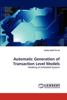 Automatic Generation of Transaction Level Models (Paperback)