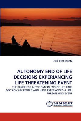 Autonomy End of Life Decisions Experiancing Life Threatening Event (Paperback)