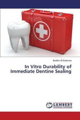 In Vitro Durability of Immediate Dentine Sealing (Paperback)