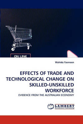 Effects of Trade and Technological Change on Skilled-Unskilled Workforce (Paperback)