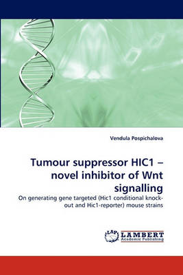 Tumour Suppressor Hic1 - Novel Inhibitor of Wnt Signalling (Paperback)