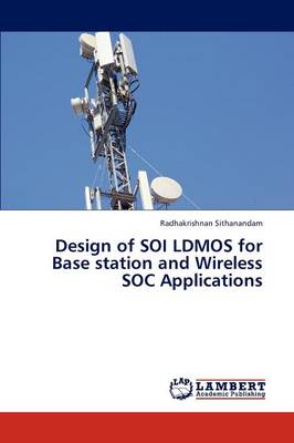 Design of Soi Ldmos for Base Station and Wireless Soc Applications (Paperback)