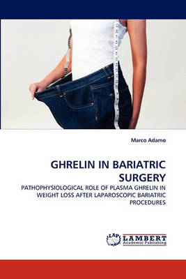 Ghrelin in Bariatric Surgery (Paperback)