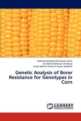 Genetic Analysis of Borer Resistance for Genotypes in Corn (Paperback)