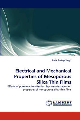 Electrical and Mechanical Properties of Mesoporous Silica Thin Films (Paperback)