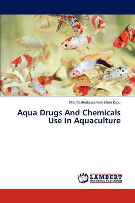 Aqua Drugs and Chemicals Use in Aquaculture (Paperback)