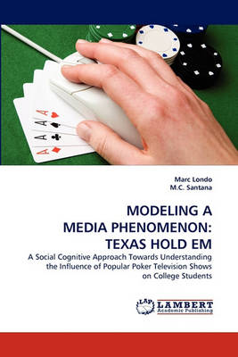 Modeling a Media Phenomenon: Texas Hold Em (Paperback)