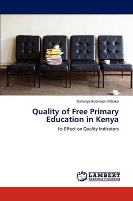 Quality of Free Primary Education in Kenya (Paperback)
