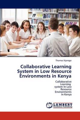 Collaborative Learning System in Low Resource Environments in Kenya (Paperback)