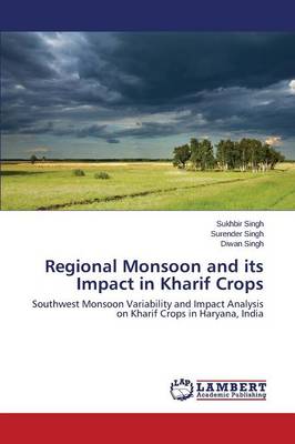 Regional Monsoon and Its Impact in Kharif Crops (Paperback)