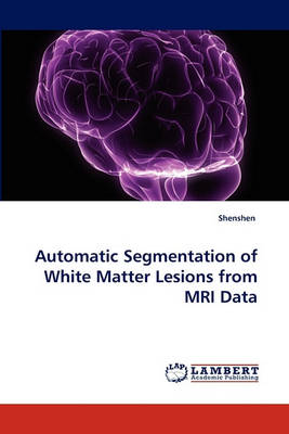 Automatic Segmentation of White Matter Lesions from MRI Data (Paperback)