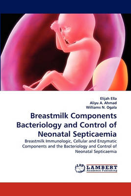 Breastmilk Components Bacteriology and Control of Neonatal Septicaemia (Paperback)