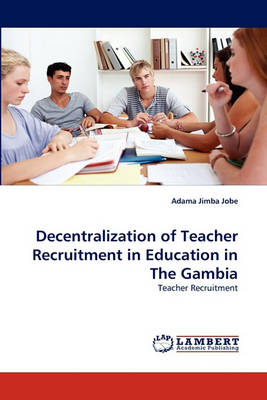Decentralization of Teacher Recruitment in Education in the Gambia (Paperback)