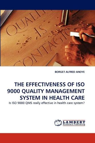 The Effectiveness of ISO 9000 Quality Management System in Health Care (Paperback)