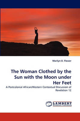 The Woman Clothed by the Sun with the Moon Under Her Feet (Paperback)